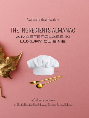 cover image of The Ingredient Almanac--A Masterclass in Luxury Cuisine